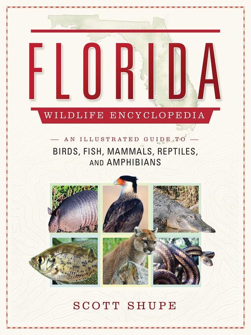 Title details for The Florida Wildlife Encyclopedia by Scott Shupe - Available
